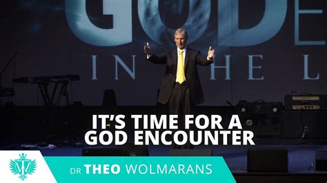Its Time For A God Encounter Theo Wolmarans Youtube