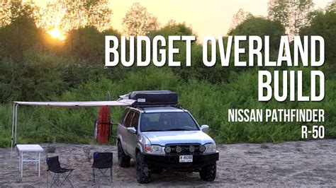 Budget Overland Build Review Nissan Pathfinder R 50 Youtube