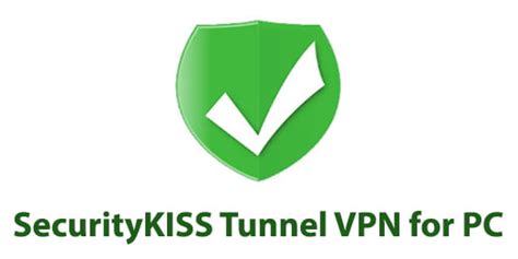 Download Securitykiss Tunnel Vpn For Pc Windows And Mac Trendy Webz