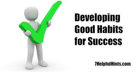 Developing Good Habits for Success – 7 Helpful Hints