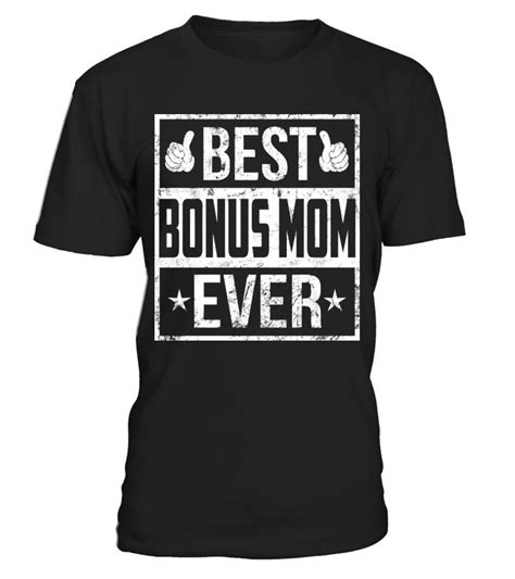 Best Bonus Mom Ever Shirt A Nice And Sweet Shirt For Your Step Mother With Grunge Effect Make