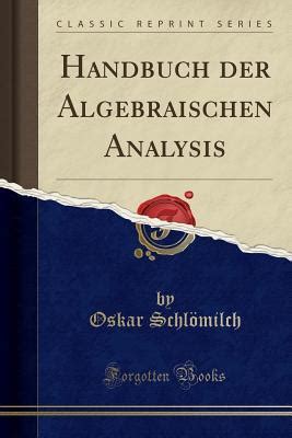 Handbuch Der Algebraischen Analysis By Oskar Schlomilch Goodreads