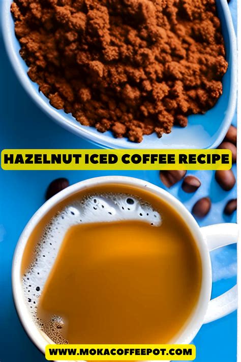 Hazelnut Iced Coffee Recipe Earthy Taste