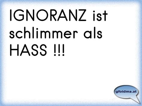 Zuerst ignorieren sie dich, dann lachen sie über dich, dann bekämpfen sie. Ignoranz ist keine Lösung! | Österreichische Sprüche und ...