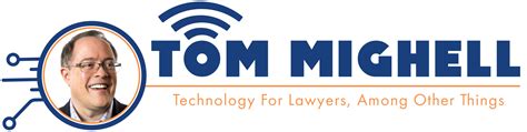 Tom Mighell A Technology Blog For Lawyers Among Other Things