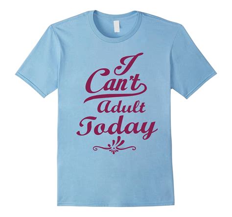 I Can’t Adult Today Funny Adulting Shirt T Shirt Managatee