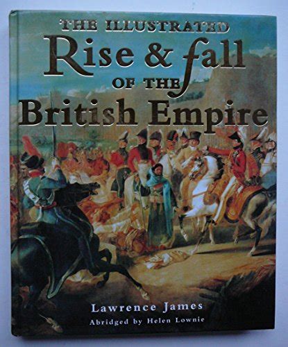 The Illustrated Rise And Fall Of The British Empire By James Lawrence
