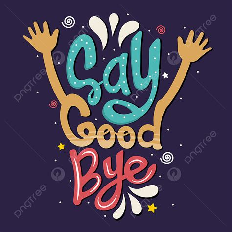 To Say Goodbye Png Vector Psd And Clipart With Transparent