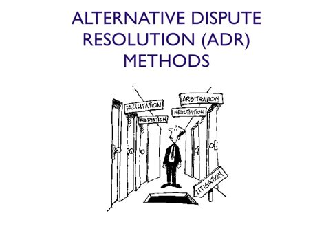 There are many types of adr, such as. Alternative Dispute Resolution Methods
