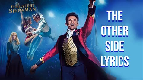 The Other Side Lyrics From The Greatest Showman Hugh Jackman And Zac