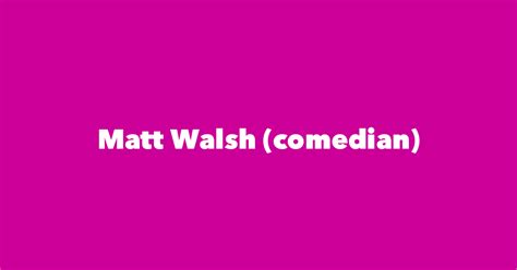 Matt Walsh Comedian Spouse Children Birthday And More