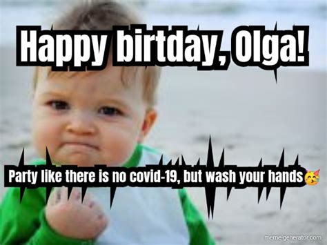 Happy Birtday Olga Party Like There Is No Covid 19 But Wa Meme