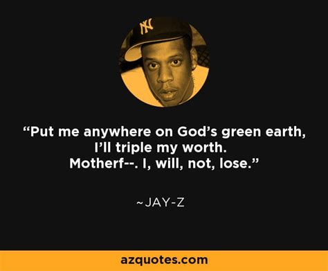 jay z quote put me anywhere on god s green earth i ll triple my