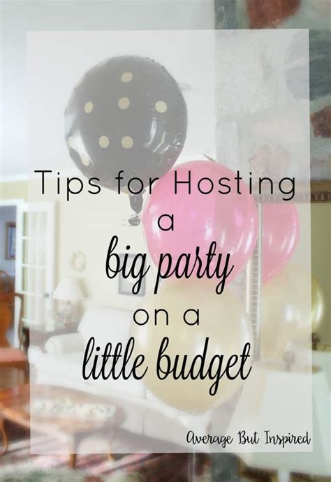 7 Tips For Hosting A Party On A Budget Average But Inspired