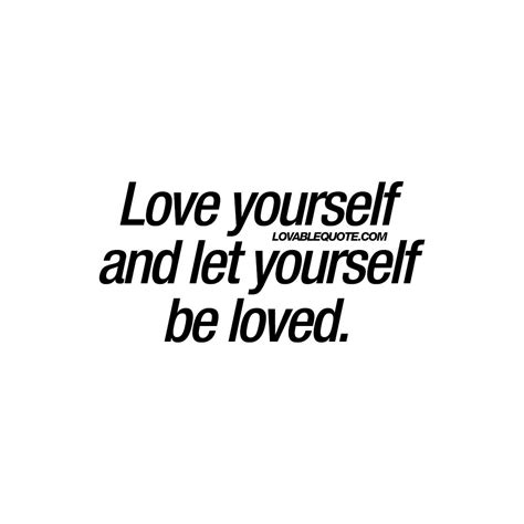 A Black And White Photo With The Words Love Yourself And Let Your Self