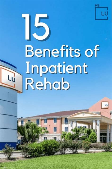 15 Benefits Of Inpatient Rehab Effective Rehab Treatment
