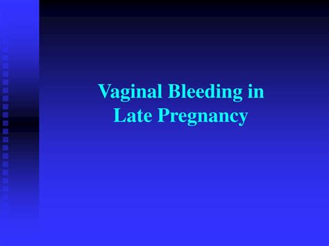 Ppt Vaginal Bleeding In Late Pregnancy Powerpoint Presentation Free