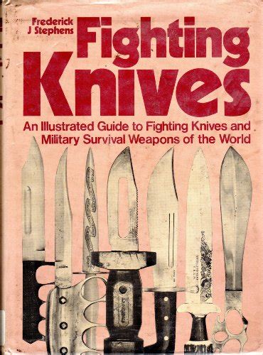 Fighting Knives An Illustrated Guide To Fighting Knives And Military