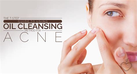 The 7 Step Guide To Using Oil Cleansing Method For Acne Positive