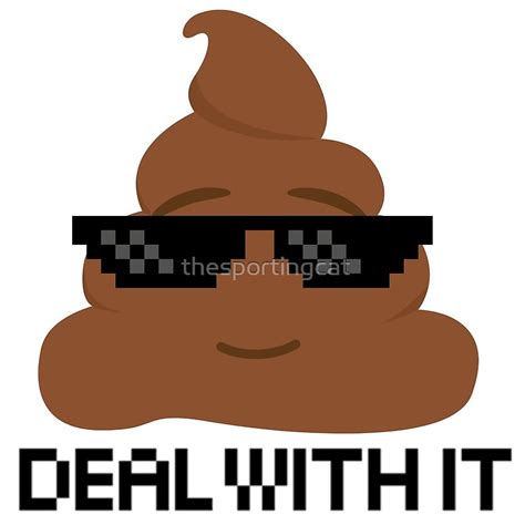 Poop Emoji 27 Deal With It By Thesportingcat Redbubble