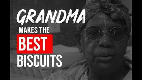 Grandma Makes The Best Biscuits In The World No Joke Youtube