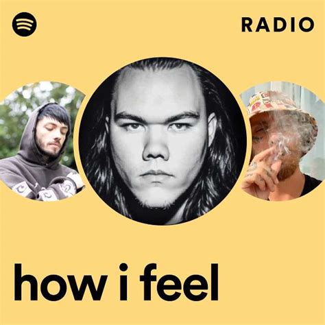 How I Feel Radio Playlist By Spotify Spotify