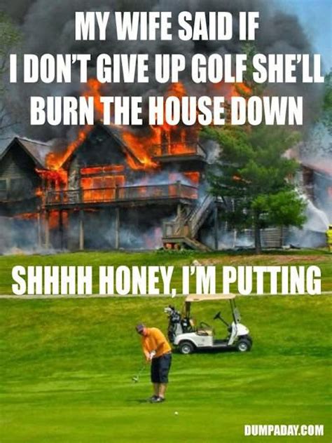 My Wife Said If I Dont Give Up Golf Shell Burn Golf Meme Picsmine