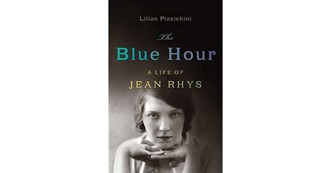 the blue hour a life of jean rhys by lilian pizzichini