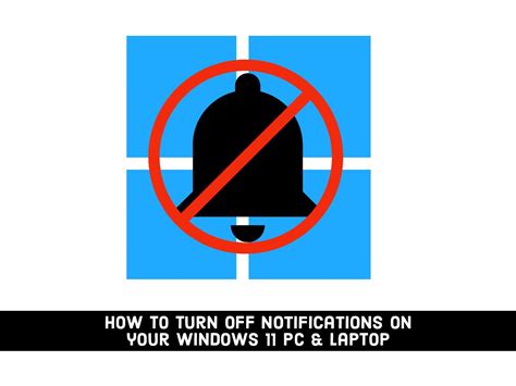How To Turn Off Notifications On Your Windows 11 Pc And Laptop Techschumz