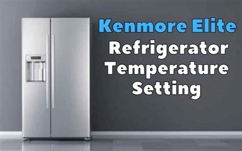 Kenmore Elite Refrigerator Temperature Setting DIY Appliance Repairs