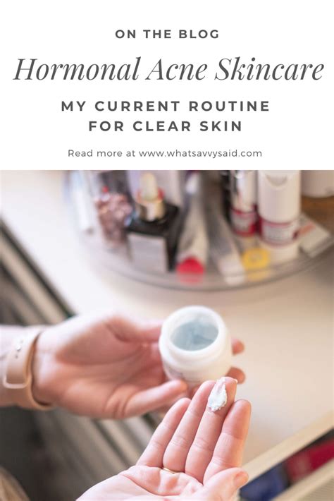 My Current Skincare Routine For Hormonal Acne What Savvy Said Acne