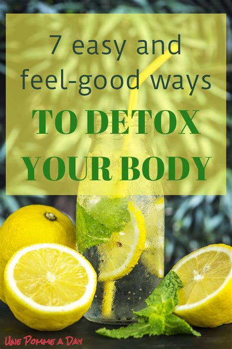 7 Easy And Feel Good Ways To Detox Your Body Best Way To Detox Detox