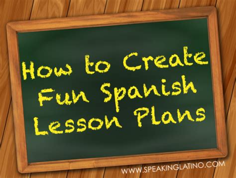 A Blackboard With The Words How To Create Fun Spanish Lesson Plans Written On It
