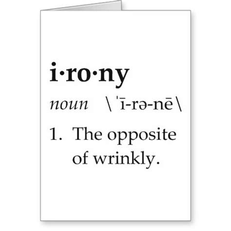Irony Definition The Opposite Of Wrinkly Greeting Card Sign Quotes
