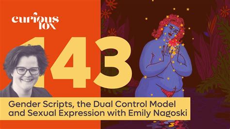 Gender Scripts The Dual Control Model And Sexual Expression With Emily