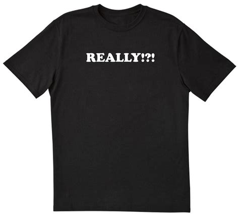 Really Funny Unique Sarcastic Tee T Shirt Black Ebay