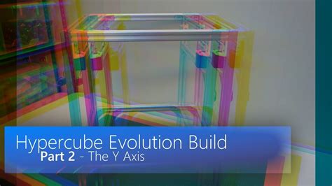 Build Hypercube Evolution Part 2 Y Axis Youtube
