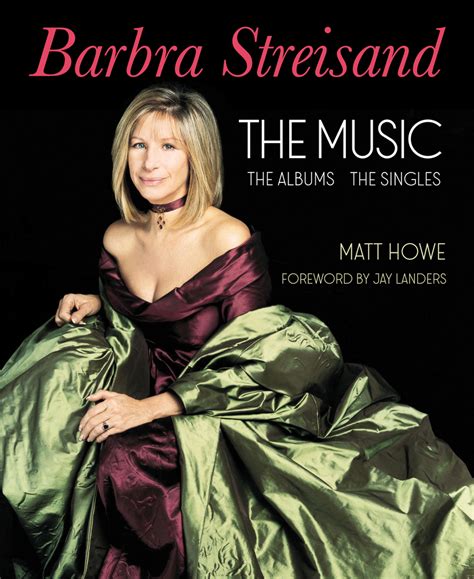 Barbra Streisand The Music The Albums The Singles By Matt Howe
