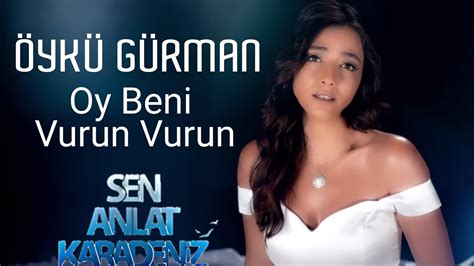 Oy Beni Vurun Vurun (Öykü Gürman) Official Soundtrack - Sen Anlat