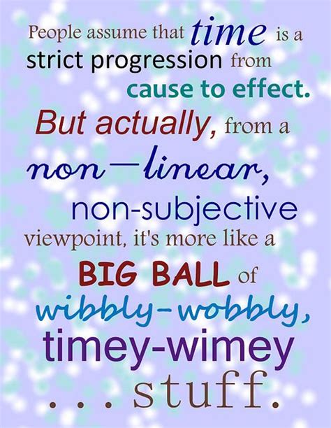 In its many seasons and many regenerations of the doctor, the show has become an integral part of pop culture. Doctor Who Timey Wimey Quote | Timey wimey stuff, Doctor who, Wibbly wobbly timey wimey stuff