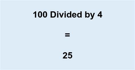 What Is 100 Divided By 4 With Remainder As Decimal Etc