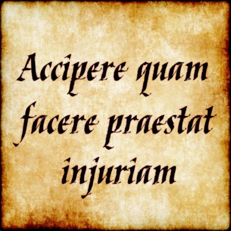 Accipere Quam Facere Praestat Injuriam It Is Better To Suffer An