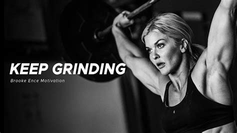 Keep Grinding Brooke Ence Best Motivational Fitness Video Youtube