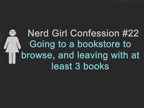 Nerd Girl Confession 22 Going To A Bookstore To Browse And Leaving With At Least 3 Books I