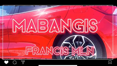 Mabangis Francis Mln Official Video Youtube