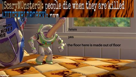 Hmm Yes The Floor Is Made Out Of Floor Imgflip