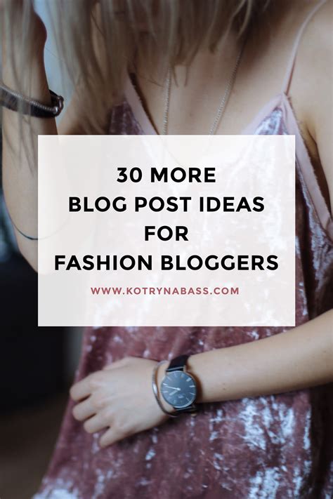 30 More Blog Post Ideas For Fashion Bloggers Kotryna Bass