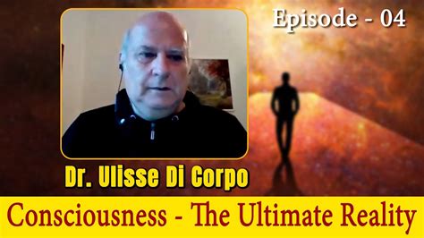 Consciousness The Ultimate Reality Episode Youtube