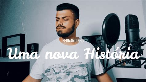 Uma Nova Hist Ria Fernandinho Cover Youtube