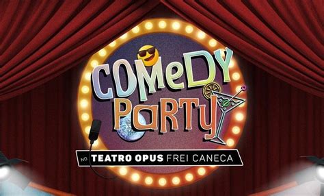 Comedy Party Estreia No Teatro Opus Frei Caneca Anima As Noites De